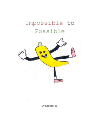 Impossible to Possible  by Spencer G.